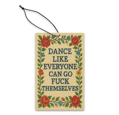 Dance Like Everyone Can Go F--k Themselves Air Freshener