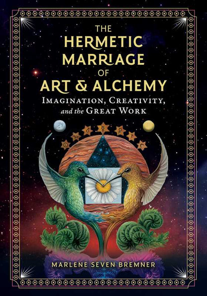 Hermetic Marriage of Art and Alchemy by Marlene Seven Bremner