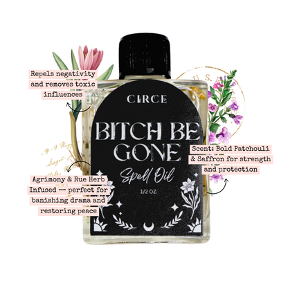 Bitch Be Gone Ritual Oil – 0.5 oz Negativity Removal Oil