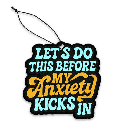 Let's Do This Before My Anxiety Kicks In Air Freshener