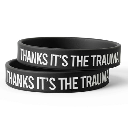 Thanks, It's the Trauma Silicone Wristband