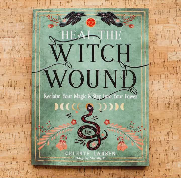 Heal the Witch Wound: Reclaim Your Magic
